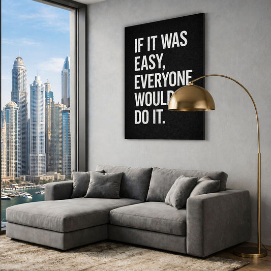 If it was Easy Everyone Would Do it