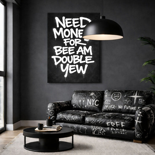 Need Money for Bee Am Double Yew