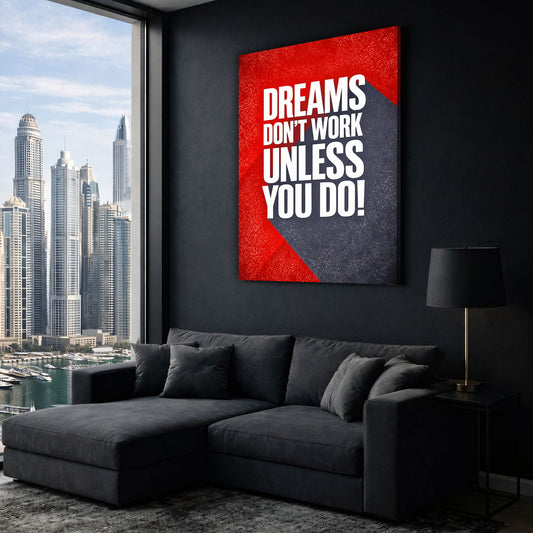 Dreams Don't Work Unless You Do