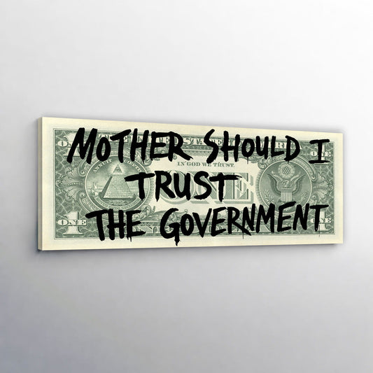 Mother Should I Trust the Government
